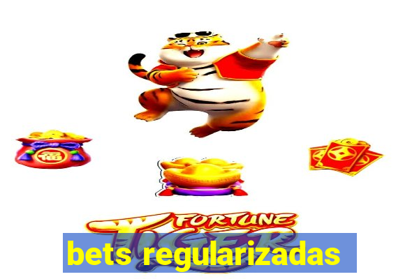 bets regularizadas